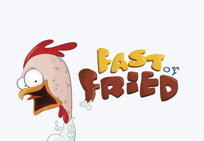 Fast or Fried